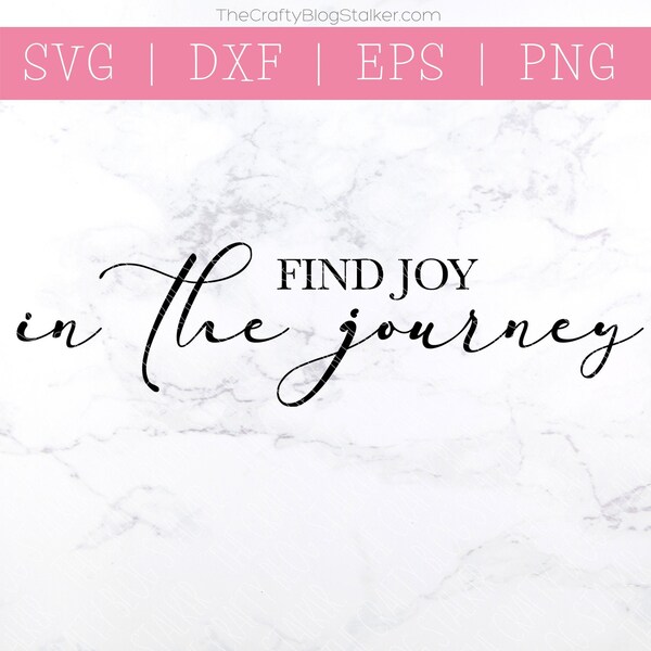 Find Joy in the Journey SVG - Find Joy SVG - Inspire SVG - Saying Svg - Motivational Svg - Positive Svg - Choose Joy Svg - Happiness Svg