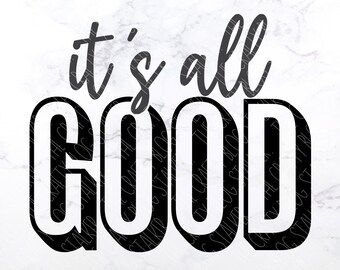 It S All Good Svg Etsy