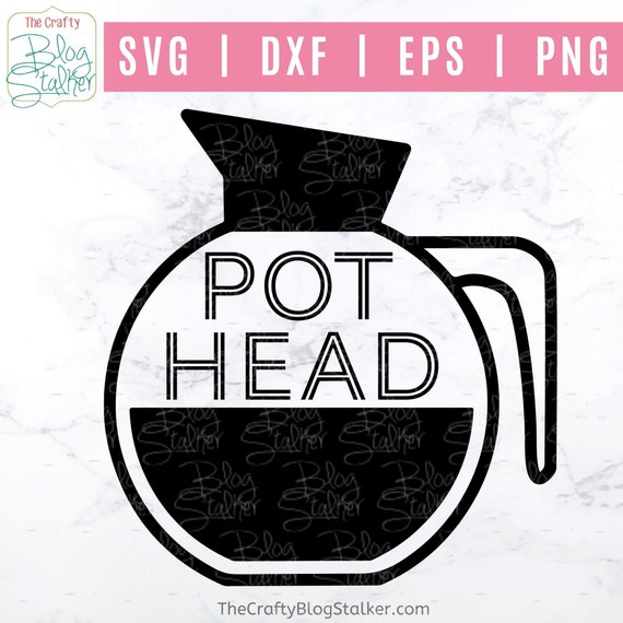 Download Coffee Svg Pot Head Svg Coffee Mug Svg Funny Svg Etsy