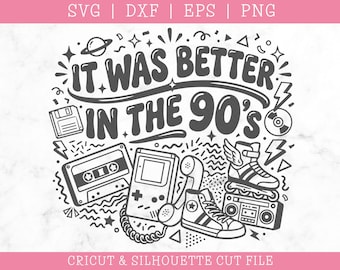 It Was Better In The 90s SVG (Digital Download)