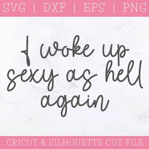 Wakker worden sexy als de hel weer SVG - sexy SVG - SVG-bestanden voor de Cricut - grappige gezegden Svg - vloeken Svg - vloek woord Svg - vloeken Word Svg