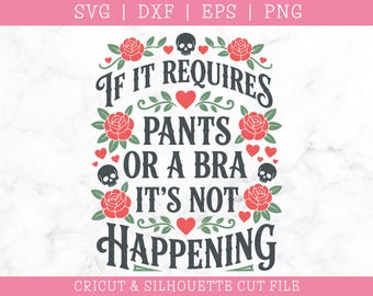 If It Requires Pants or a Bra, It's Not Happening SVG: Tattoo Style Design (Digital Download)