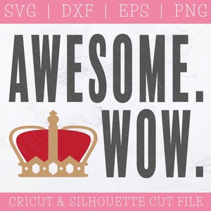 Awesome Wow SVG - Hamilton SVG - Musical SVG - Broadway Svg - King George Svg - Saying Svg - Cricut - Silhouette - Instant Download