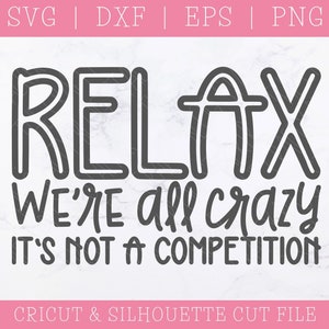Entspannen Sie sich, wir sind alle verrückt SVG DXF PNG: Lustige sarkastische Cricut Cut Datei (Digitaler Download)