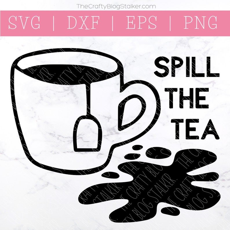 Spill the Tea SVG Funny Sayings SVG Funny Tea SVG Tea Etsy