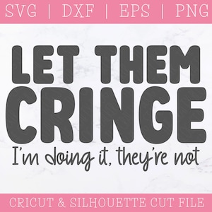 Let Them Cringe I’m Doing They’re Not SVG DXF PNG, imprenditore, influencer, ispiratore, motivazionale, taglia file, download istantaneo
