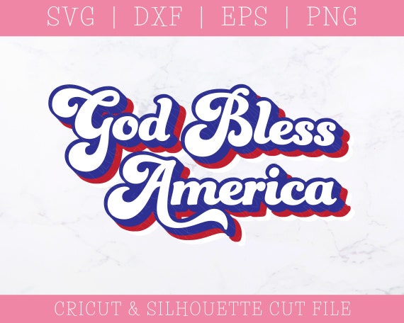 God Bless America SVG - July 4th Svg - Patriotic Svg - America Svg - USA Svg - God Bless SVG - Cricut - Silhouette Svg - Sublimation Graphic