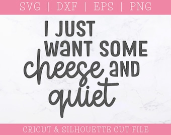 Cheese and Quiet SVG DXF PNG: Funny Charcuterie Lover Design (Digital Download)