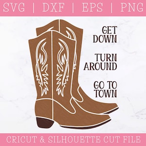 Bottes de cowboy SVG DXF PNG - Descendez, tournez autour, allez en ville, danse en ligne, danse country, danse swing, musique country, boot scootin