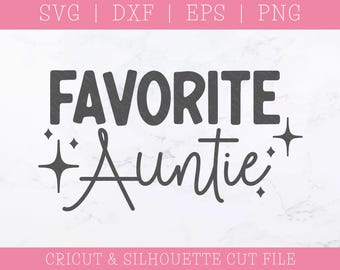 Favorite Auntie SVG DXF PNG: Cricut & Silhouette (Digital Download)