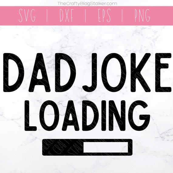 Download Dad Joke Loading Svg Fathers Day Svg Dad Jokes Dad Svg Etsy