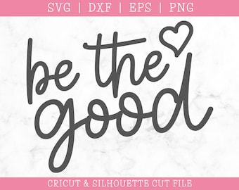 Be Good SVG: Inspirational Saying (Digital Download)
