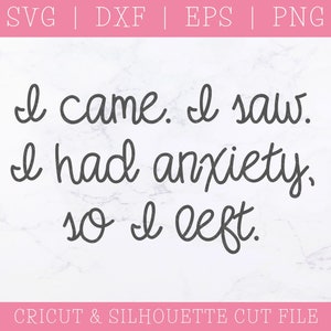I Had Anxiety So I Left SVG DXF PNG: Introvert Cut File for Cricut, Silhouette (Digital Download)