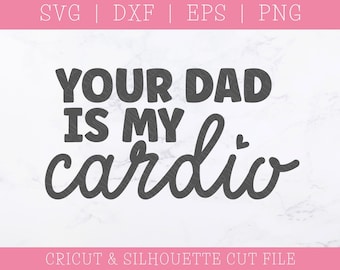 Tu papá es mi cardio SVG DXF PNG, humor de mamá, adultos, refrán divertido, papá sexy, sarcasmo, sarcástico, sugar daddy, archivo recortado, cricut, silueta
