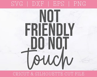 Not Friendly Do Not Touch SVG DXF PNG: Sarcastic Quote Cut File (Digital Download)