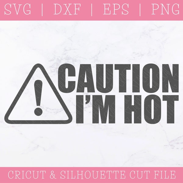 Caution I'm Hot SVG DXF PNG, Funny Quotes, Tumbler, Coffee Mug, Hot Chocolate, Cricut Cut File, Silhouette Files, Instant Download