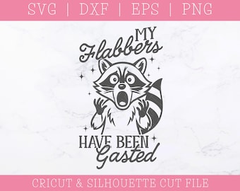 My Flabbers Have Been Gasted SVG DXF PNG: Funny Raccoon Clipart (Digital Download)