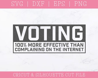 Voting SVG DXF PNG: More Effective Than Complaining (Digital Download)