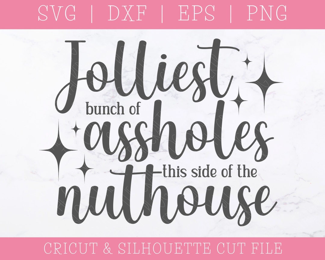 Jolliest Bunch of Assholes SVG DXF PNG: Funny Christmas (digital ...