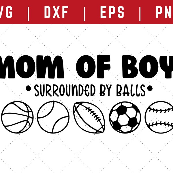 Mom of Boys SVG - Sports Balls SVG - SVG Files for Cricut - Sports Mom Svg - Boy Mom Svg - Baseball Mom Svg - Funny Sayings Svg