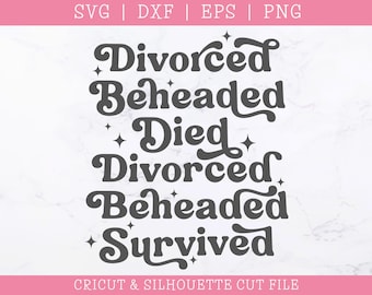 Retro Divorced Beheaded Died Divorced Beheaded Survived SVG - Six Wives (Digital Download)