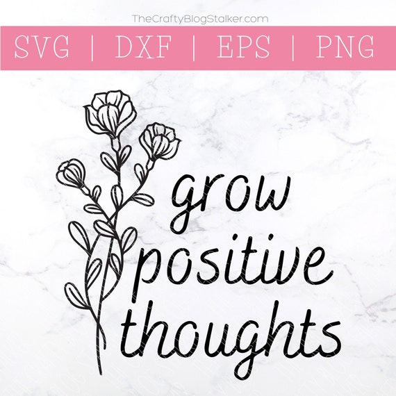 Download Grow Positive Thoughts Svg Flower Svg Motivational Svg Etsy