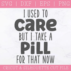 Avant, je m'en souciais mais je prends une pilule pour ça maintenant SVG DXF PNG - dicton drôle, santé mentale, anxiété, antisocial, fichier pour sublimation