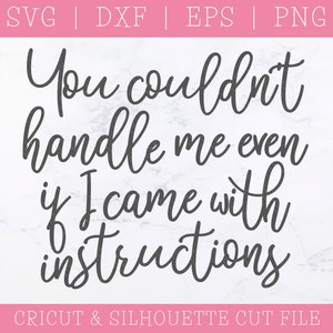 Você não conseguiria me controlar mesmo se eu viesse com instruções SVG - Provérbios engraçados SVG - SVG engraçado para mulheres - Mulheres fortes Svg - Sassy Svg