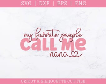 My Favorite People Call Me Nana SVG: Grandma Saying (Digital Download)