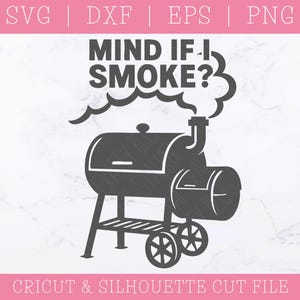 Mind If I Smoke svg dxf png - 父の日、バーベキュー、バーベキュー愛好家、グリル好きの男性へのギフト、肉スモーカー、グリルマスター、面白い言葉