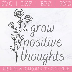 Cultiva pensamientos positivos SVG - SVG de flores - Archivos SVG para Cricut - SVG florales - SVG motivacionales - SVG positivos - SVG de citas positivas