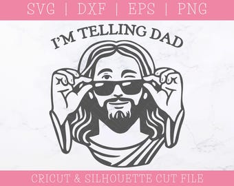 I'm Telling Dad SVG DXF PNG: Funny Jesus Christian Cricut Silhouette (Digital Download)