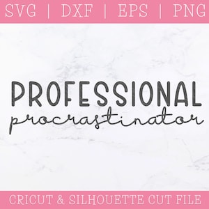 Professional Procrastinator SVG DXF PNG, Funny Saying, Sassy Mom, Funny Mom, Sarcastic Quote, Cricut, Silhouette, Instant Digital Download