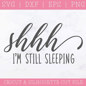 Nog steeds slapen SVG - Shhh SVG - SVG-bestanden voor Cricut - slaap Svg - dutten Svg-bestanden - grappige Svg - moeder leven Svg - Baby Svg - tiener Svg