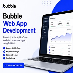May include: A laptop displaying a Bubble dashboard with data analytics, growth charts, and project lists. Text reads: Bubble Web App Development, Powerful, Scalable, No-Code. We build custom web apps using Bubble.io, Custom Bubble Apps, Responsive Design, Scalable & Secure, Fast Delivery, LET'S BUILD YOUR IDEA!
