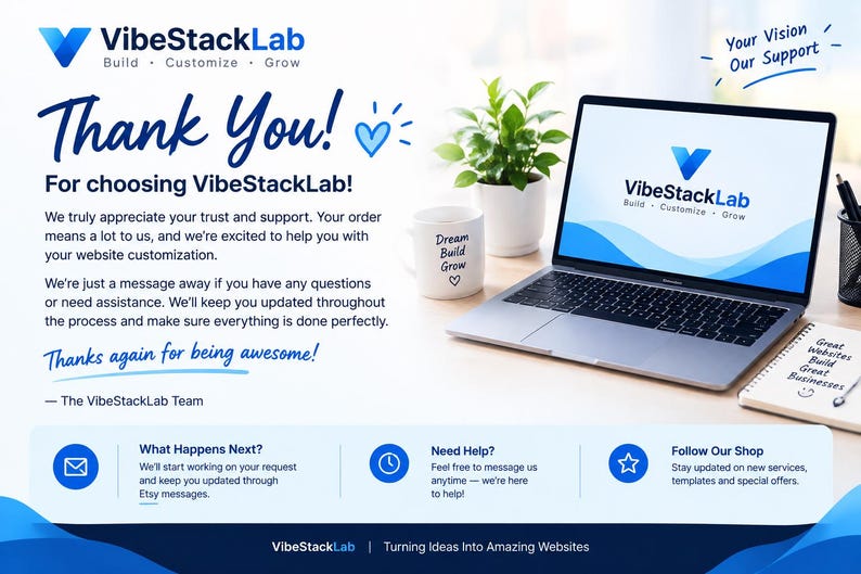 May include: A VibeStackLab thank you card featuring a laptop displaying the company logo, a white mug with the text Dream Build Grow, a green plant, and a notebook. The card includes text about website customization and support services.