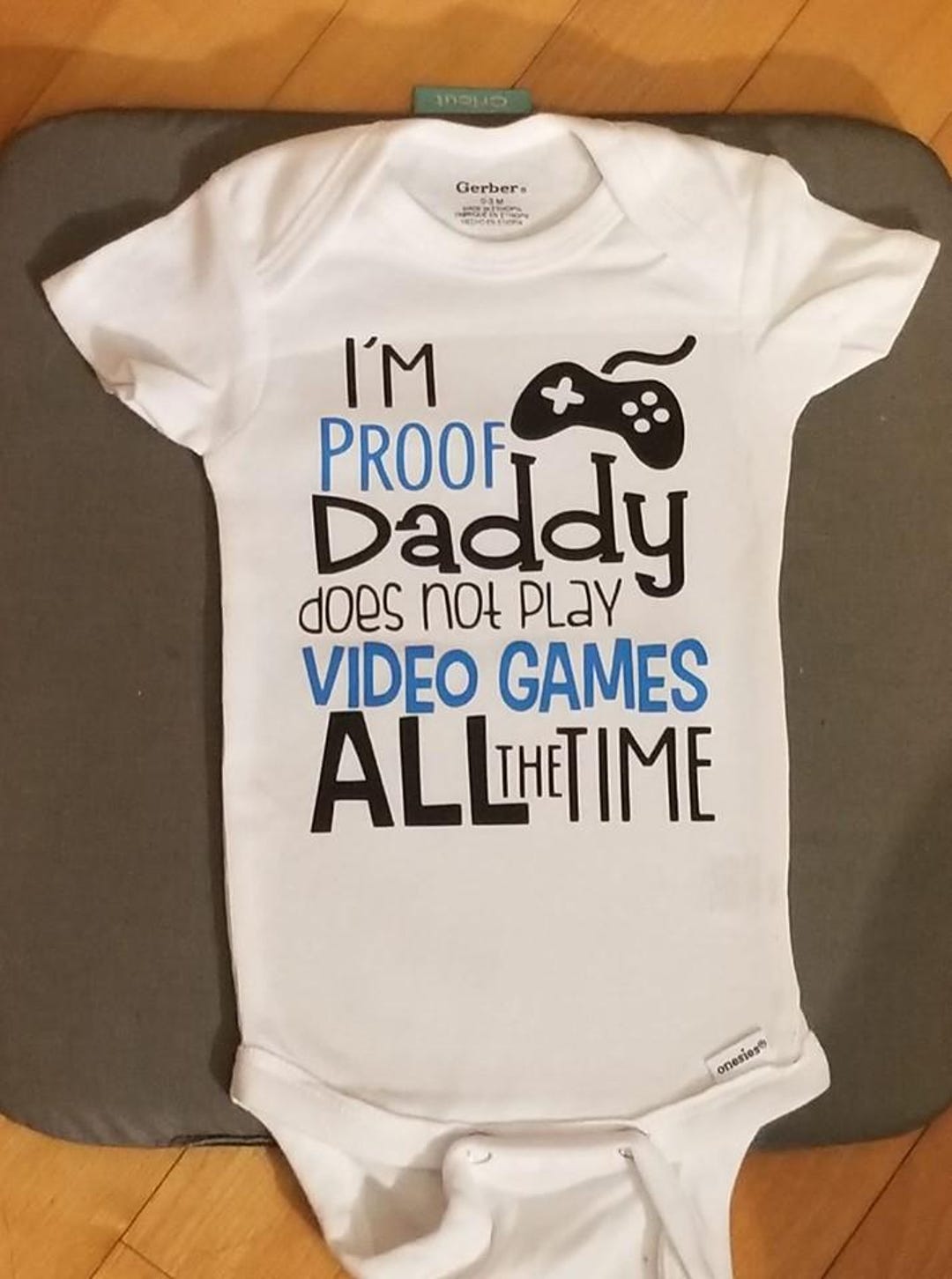 I'm Proof Daddy Does Not Play Video Games All The Time Shirt | One Piece Bodysuit T-shirt | Little Boy | Baby Shower | Funny | Gamer Daddy