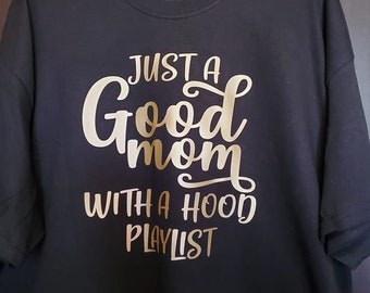 Mom T-shirt |  Good Mom with a hood playlist | Cute Shirt