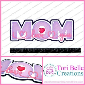Scrapbook Pages Die Cut Paper Piecing Premade Scrapbooking Embellishment Scrapbook Title Diecut ~ I Love You Mom Title