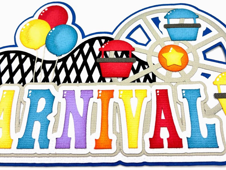 May include: A colorful carnival-themed papercraft design. It features a Ferris wheel, roller coaster, and balloons. The word "CARNIVAL" is spelled out in large, multi-colored letters. The design is layered with a blue and white border.