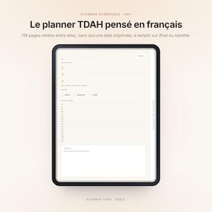 Peut inclure: Une tablette numérique affichant un planner TDAH avec 114 pages non datées. L'écran présente un emploi du temps avec des blocs horaires de 7h à 22h, des niveaux de priorité et une section pour les notes intitulée Mon Tête sur fond beige.