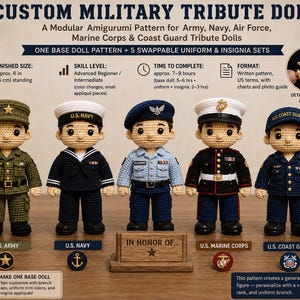 May include: A crochet pattern for a custom military tribute doll, featuring five amigurumi figures in U.S. Army, Navy, Air Force, Marine Corps, and Coast Guard uniforms. The finished doll stands approximately 6 inches tall with swappable sets.