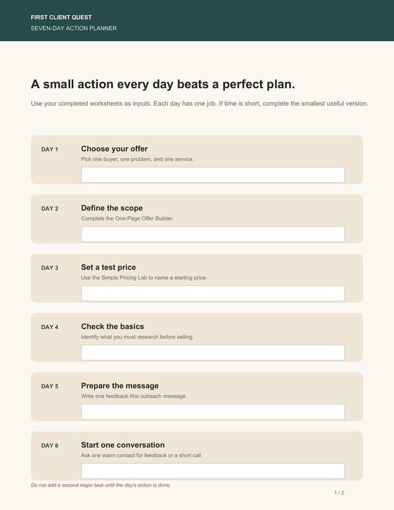 May include: A seven-day action planner worksheet titled First Client Quest. The page features the text A small action every day beats a perfect plan, followed by six numbered daily tasks with blank input fields for planning business activities.