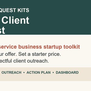 May include: A digital toolkit graphic titled Guided Quest Kits First Client Quest. It features the text A 7-day service business startup toolkit, Shape your offer. Set a starter price. Start respectful client outreach. Includes a bar with PRICING &bull; OUTREACH &bull; ACTION PLAN &bull; DASHBOARD.