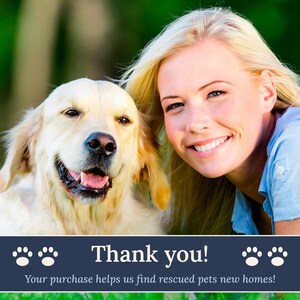 May include: A golden retriever dog and a smiling person with blonde hair are shown together. Below them is a dark blue banner with the white text "Thank you!" and "Your purchase helps us find rescued pets new homes!" with four paw print icons.