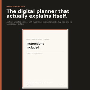 May include: A digital planner cover page on a dark background with the text: Instructions Included, The digital planner that actually explains itself. Undated, Goodnotes, Notability, Hyperlinked. The planner features a clean, white layout.