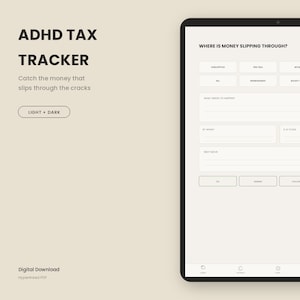 May include: A digital ADHD Tax Tracker template displayed on a tablet screen. The interface features sections titled Where is Money Slipping Through, What Needs to Happen, My Budget, and Next Move, with various input fields and buttons for financial tracking.