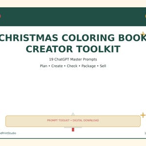 May include: A digital document titled CHRISTMAS COLORING BOOK CREATOR TOOLKIT with 19 ChatGPT Master Prompts. The text includes Plan, Create, Check, Package, Sell, and PROMPT TOOLKIT DIGITAL DOWNLOAD. It features a dark green header with a red and yellow circle.