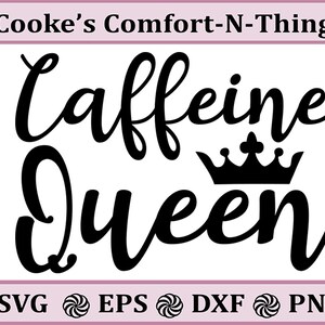 May include: Black and white graphic design with the text "Caffeine Queen" in a cursive font. A black crown is above the word "Queen".