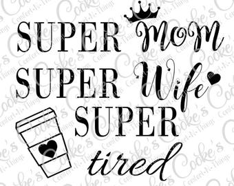 Súper mamá, Super Esposa, Súper Cansado svg